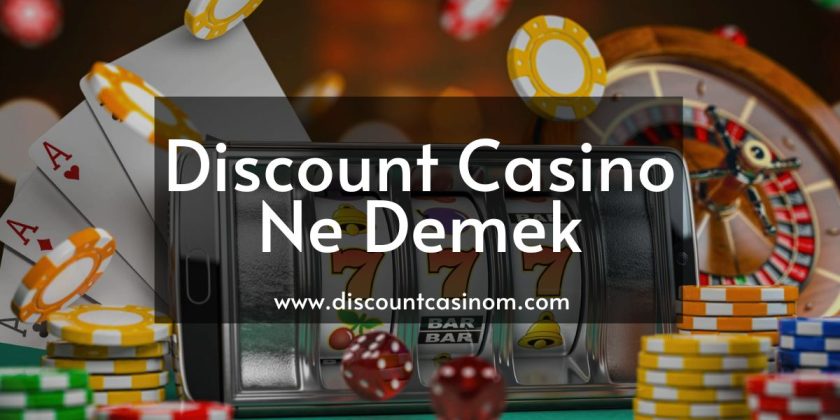 Discount Casino Ne Demek