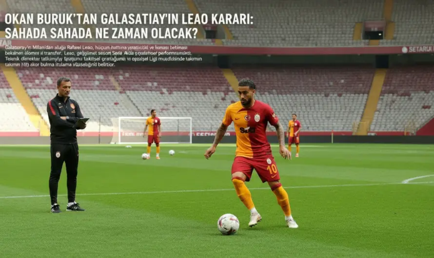 Leao için Galatasaray’da Okan Buruk’un Zaman Planı